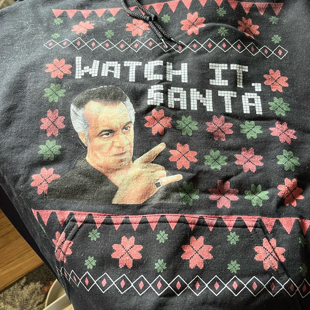 Watch it Santa 
Black hooded sweatshirt